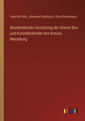 Heinrich Otte, Johannes Burkhardt, Otto Küstermann - Beschreibende Darstellung der älteren Bau- und Kunstdenkmäler des Kreises Merseburg, Häftad