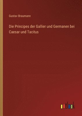 Principes der Gallier und Germanen bei Caesar und Tacitus
