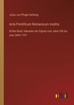 Julius Von Pflugk-Harttung - Acta Pontificum Romanorum Inedita, Häftad