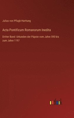 Julius Von Pflugk-Harttung - Acta Pontificum Romanorum Inedita, Inbunden