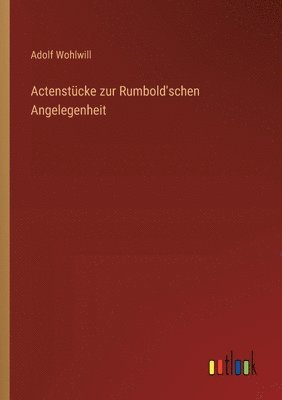 Actenstücke zur Rumbold'schen Angelegenheit