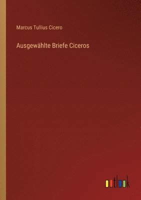 Ausgewählte Briefe Ciceros