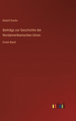 Beiträge zur Geschichte der Nordamerikanischen Union