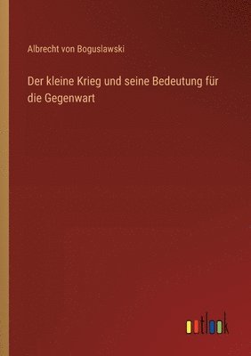 kleine Krieg und seine Bedeutung für die Gegenwart