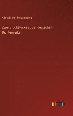 Zwei Bruchstücke aus altdeutschen Dichterwerken