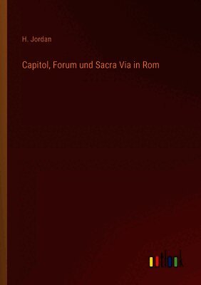 H Jordan - Capitol, Forum und Sacra Via in Rom, Häftad