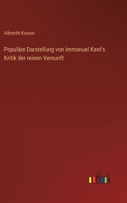 Populäre Darstellung von Immanuel Kant's Kritik der reinen Vernunft