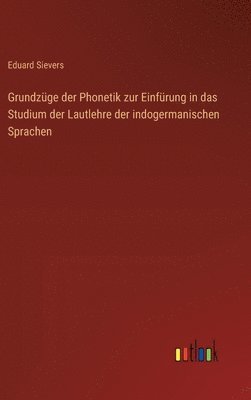 Grundzüge der Phonetik zur Einfürung in das Studium der Lautlehre der indogermanischen Sprachen
