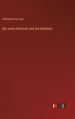 Der arme Heinrich und Die Büchlein