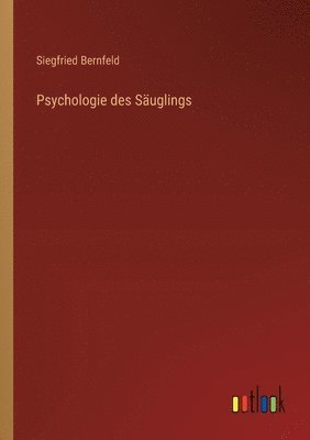 Siegfried Bernfeld - Psychologie des Säuglings, Häftad