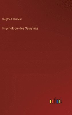 Siegfried Bernfeld - Psychologie des Säuglings, Inbunden