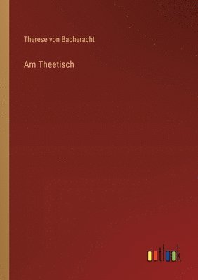 Therese Von Bacheracht - Am Theetisch, Häftad