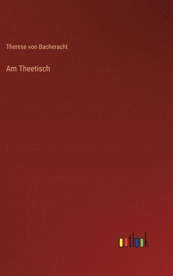 Therese Von Bacheracht - Am Theetisch, Inbunden