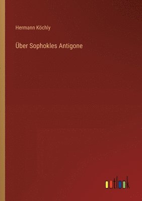 Über Sophokles Antigone