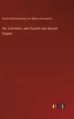 Ernst Von Bülow-Cummerow - Zollverein, sein System und dessen Gegner, Inbunden. Tillgänglighet: Lägg i varukorg