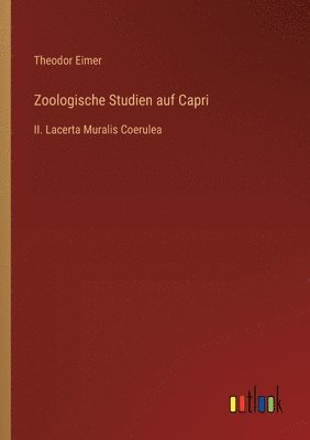 Theodor Eimer - Zoologische Studien auf Capri, Häftad
