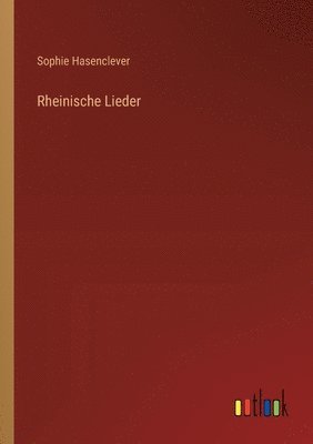Sophie Hasenclever - Rheinische Lieder, Häftad