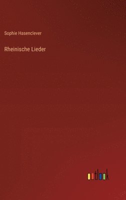 Sophie Hasenclever - Rheinische Lieder, Inbunden