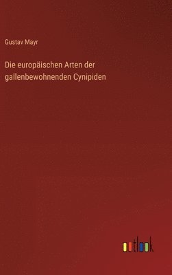 europäischen Arten der gallenbewohnenden Cynipiden