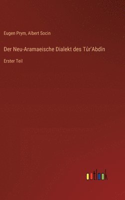 Albert Socin, Eugen Prym - Neu-Aramaeische Dialekt des Tûr'Abdîn, Inbunden