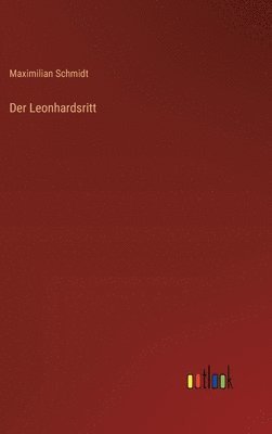 Maximilian Schmidt - Leonhardsritt, Inbunden
