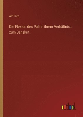 Alf Torp - Flexion des Pali in ihrem Verhältniss zum Sanskrit, Häftad