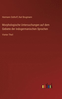 Morphologische Untersuchungen auf dem Gebiete der indogermanischen Sprachen: Vierter Theil