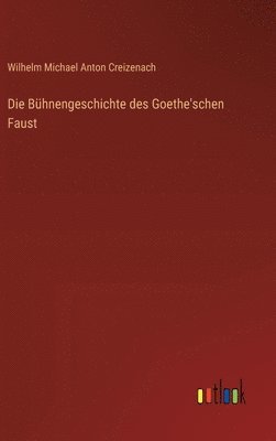 Die Bühnengeschichte des Goethe'schen Faust
