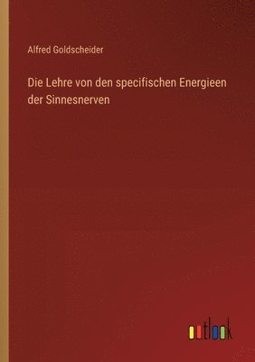 Lehre von den specifischen Energieen der Sinnesnerven