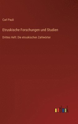 Etruskische Forschungen und Studien: Drittes Heft: Die etruskischen Zahlwörter