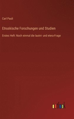 Etruskische Forschungen und Studien: Erstes Heft: Noch einmal die lautni- und etera-Frage