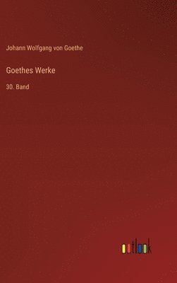 Johann Wolfgang von Goethe - Goethes Werke, Inbunden
