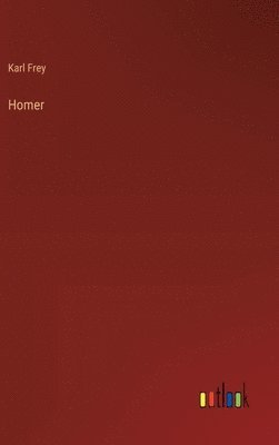 Karl Frey - Homer, Inbunden