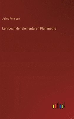 Lehrbuch der elementaren Planimetrie