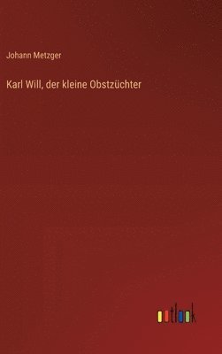 Karl Will, der kleine Obstzüchter