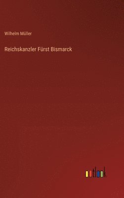 Reichskanzler Fürst Bismarck