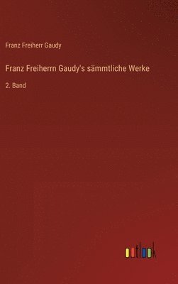 Franz Freiherrn Gaudy's sämmtliche Werke: 2. Band