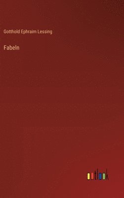 Gotthold Ephraim Lessing - Fabeln, Inbunden