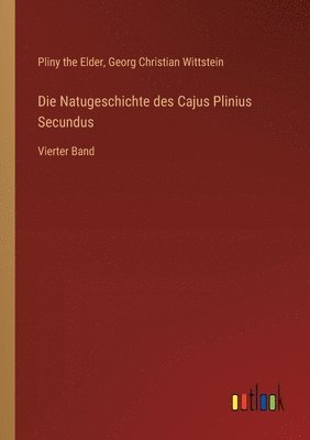 Natugeschichte des Cajus Plinius Secundus