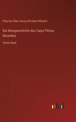 Natugeschichte des Cajus Plinius Secundus