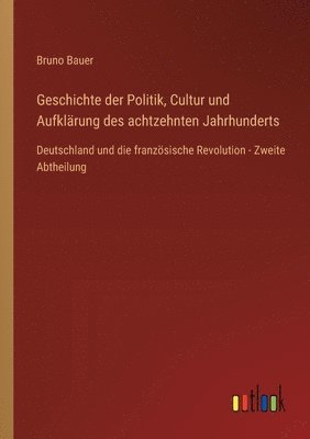Geschichte der Politik, Cultur und Aufklärung des achtzehnten Jahrhunderts