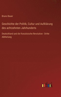 Geschichte der Politik, Cultur und Aufklärung des achtzehnten Jahrhunderts