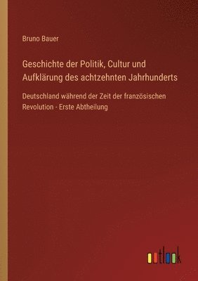 Geschichte der Politik, Cultur und Aufklärung des achtzehnten Jahrhunderts