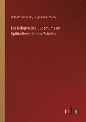 Wilhelm Bousset, Hugo Gressmann - Religion des Judentums im Späthellenistischen Zeitalter, Häftad