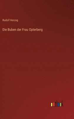Rudolf Herzog - Buben der Frau Opterberg, Inbunden