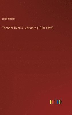 Theodor Herzls Lehrjahre (1860-1895)
