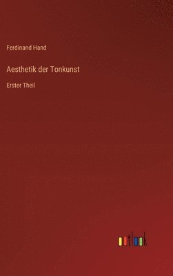 Aesthetik der Tonkunst: Erster Theil