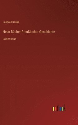 Neun Bücher Preußischer Geschichte: Dritter Band