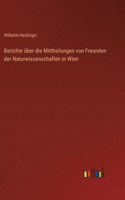Berichte über die Mittheilungen von Freunden der Naturwissenschaften in Wien