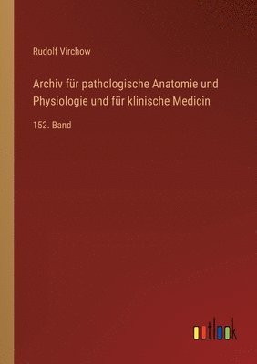 Rudolf Virchow - Archiv für pathologische Anatomie und Physiologie und für klinische Medicin, Häftad